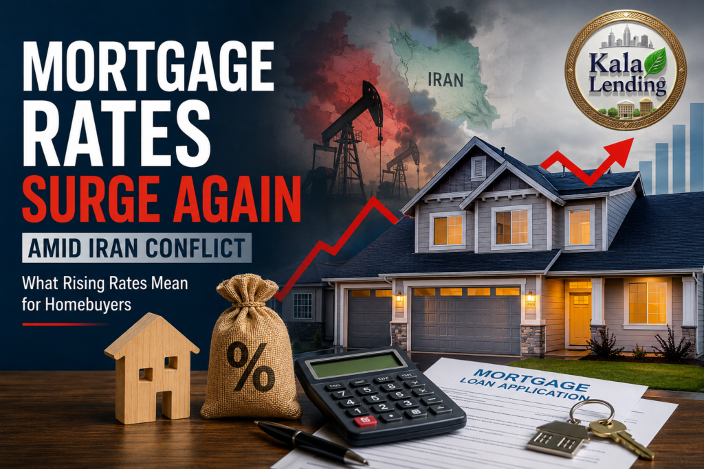 Feature image showing rising mortgage rates with a suburban home, red upward graph arrow, Iran conflict background, and Kala Lending logo in the top right corner.