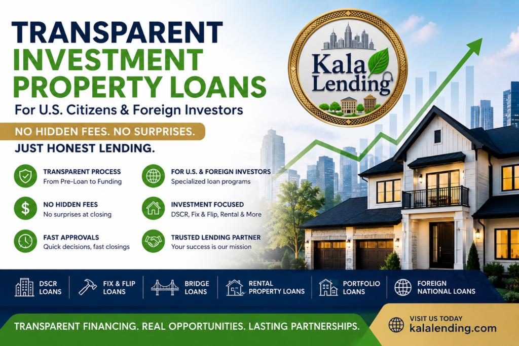 Feature image promoting Transparent Investment Property Loans by Kala Lending LLC, featuring a luxury home, city skyline, upward growth chart, and the Kala Lending logo. Highlights no hidden fees, transparent lending, and financing for U.S. citizens and foreign investors.